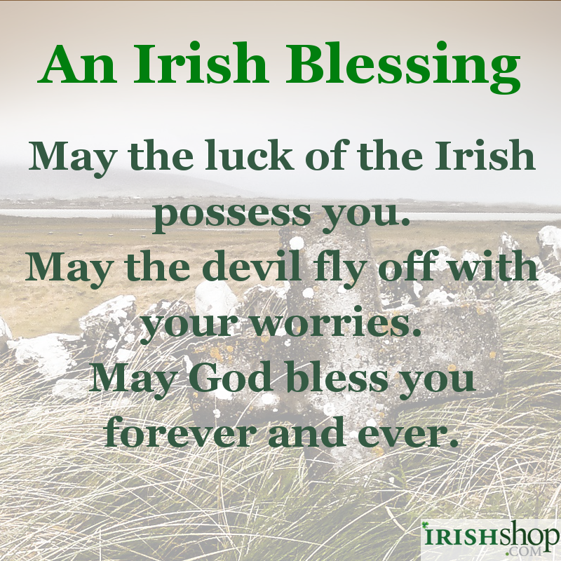 An Irish Blessing - May the luck of the Irish Possess You